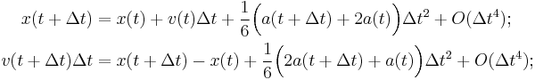 \begin{align}
x(t%2B\Delta t)
&= x(t) %2B v(t) \Delta t
   %2B \frac{1}{6}\Bigl(a(t%2B\Delta t) %2B 2a(t)\Bigr)\Delta t^2 
   %2B O(\Delta t^4);\\
v(t%2B\Delta t)\Delta t
&=x(t%2B\Delta t)-x(t)
   %2B \frac16 \Bigl(2a(t%2B\Delta t) %2B a(t)\Bigr)\Delta t^2
   %2B O(\Delta t^4);
\end{align}