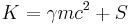  K = \gamma m c^2 %2B S \,