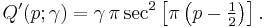 Q'(p; \gamma) = \gamma\,\pi\,{\sec}^2\left[\pi\left(p-\tfrac{1}{2}\right)\right].\!