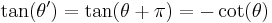 \tan(\theta') = \tan(\theta%2B\pi) = -\cot(\theta)\,