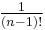 \tfrac1{(n-1)!}