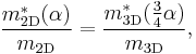 
\frac{m_{\mathrm{2D}}^*(\alpha)}{m_{\mathrm{2D}}} = \frac{m_{\mathrm{3D}}^*(\frac{3}{4}\alpha)}{m_{\mathrm{3D}}} ,
