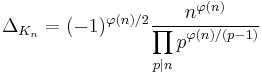 \Delta_{K_n} = (-1)^{\varphi(n)/2} \frac{n^{\varphi(n)}}{\displaystyle\prod_{p|n} p^{\varphi(n)/(p-1)}}