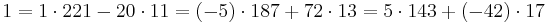 1 = 1\cdot 221 - 20\cdot 11 = (-5)\cdot 187 %2B 72\cdot 13 = 5\cdot 143 %2B (-42)\cdot 17