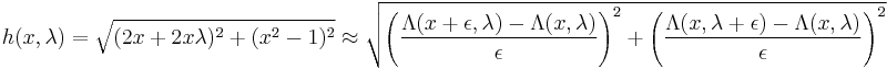 h(x,\lambda)=\sqrt{(2x%2B2x\lambda)^2%2B(x^2-1)^2}\approx\sqrt{\left(\frac{\Lambda(x%2B\epsilon,\lambda)-\Lambda(x,\lambda)}{\epsilon}\right)^2%2B\left(\frac{\Lambda(x,\lambda%2B\epsilon)-\Lambda(x,\lambda)}{\epsilon}\right)^2}