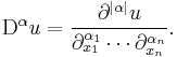 \mathrm{D}^{\alpha} u = \frac{\partial^{| \alpha |} u}{\partial_{x_{1}}^{\alpha_{1}} \cdots \partial_{x_{n}}^{\alpha_{n}} }.