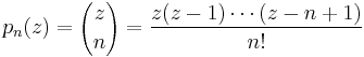 p_n(z)={z \choose n}= \frac{z(z-1)\cdots(z-n%2B1)}{n!}