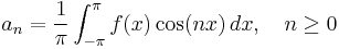 a_n = \frac{1}{\pi}\int_{-\pi}^\pi f(x) \cos(nx)\, dx, \quad n \ge 0