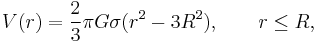 V(r) = \frac {2}{3} \pi G \sigma (r^2-3R^2),\qquad r\leq R,