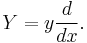 Y = y\frac{d}{dx}.