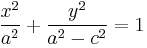 {x^2 \over a^2} %2B {y^2 \over a^2-c^2} = 1