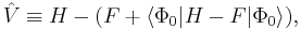 \hat{V}\equiv H-(F%2B \langle\Phi_0|H-F|\Phi_0\rangle),\,