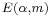 \begin{smallmatrix}E(\alpha,m)\,\!\end{smallmatrix}