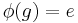 \phi(g)=e