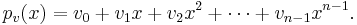 p_v(x) = v_0 %2B v_1x %2B v_2x^2 %2B \cdots %2B v_{n-1}x^{n-1}. \, 