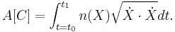  A[C] = \int_{t=t_0}^{t_1} n(X) \sqrt{ \dot X \cdot \dot X} dt. \,