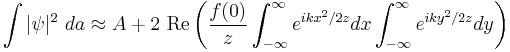 \int |\psi|^2~da \approx A %2B2~\mathrm{Re}\left(\frac{f(0)}{z}\int_{-\infty}^{\infty} e^{ikx^2/2z}dx\int_{-\infty}^{\infty} e^{iky^2/2z}dy\right)