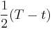 \frac{1}{2}(T-t)