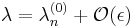 \lambda=\lambda^{(0)}_n %2B \mathcal{O}(\epsilon)