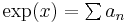 \textstyle \exp(x) = \sum a_n