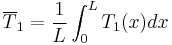 \overline{T}_1=\frac{1}{L}\int_0^LT_1(x)dx