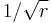 {1}/{\sqrt{r}}