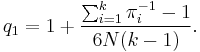 q_1 = 1%2B\frac{\sum_{i=1}^k \pi_{i}^{-1}-1}{6N(k-1)}. 