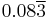 0.08\overline{3}