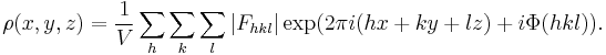 \rho(x,y,z)=\frac{1}{V}\sum_h\sum_k\sum_l|F_{hkl}|\exp(2\pi i(hx%2Bky%2Blz)%2Bi\Phi(hkl)).