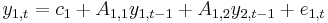 y_{1,t} = c_{1} %2B A_{1,1}y_{1,t-1} %2B A_{1,2}y_{2,t-1} %2B e_{1,t}\,