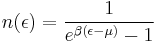 n(\epsilon)=\frac{1}{e^{\beta(\epsilon-\mu)}-1}