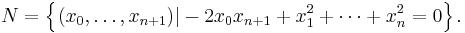 N = \left\{\left. (x_0,\ldots,x_{n%2B1}) \right| -2x_0x_{n%2B1} %2B x_1^2 %2B\cdots%2Bx_n^2 = 0 \right\}.