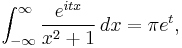 \int_{-\infty}^\infty{e^{itx} \over x^2%2B1}\,dx=\pi e^t,