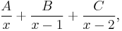 \frac{A}{x}%2B\frac{B}{x-1}%2B\frac{C}{x-2},\,