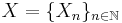 X = \{X_n\}_{n \in \mathbb{N}}