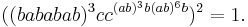 ((bababab)^3cc^{(ab)^3b(ab)^6b})^2=1.