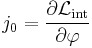 
j_0=\frac{\part\mathcal L_{\mathrm{int}}}{\part \varphi}
