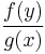 \frac{f(y)}{g(x)}