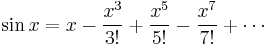 \sin x = x - \frac{x^3}{3!} %2B \frac{x^5}{5!} - \frac{x^7}{7!} %2B \cdots 