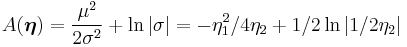  A({\boldsymbol \eta})  = { \mu^2 \over 2 \sigma^2} %2B \ln |\sigma| = -\eta_1^2/4\eta_2 %2B 1/2\ln|1/2\eta_2|