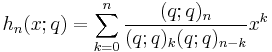 h_n(x;q) = \sum_{k=0}^n\frac{(q;q)_n}{(q;q)_k(q;q)_{n-k}}x^k