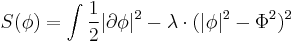 S(\phi ) = \int {1\over 2} |\partial \phi|^2 - \lambda\cdot (|\phi|^2 - \Phi^2)^2 