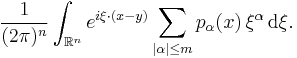  \frac{1}{(2\pi)^n}\int_{\mathbb{R}^n} e^{i \xi \cdot (x - y)} \sum \limits_{|\alpha| \leq m} p_\alpha(x) \, \xi^\alpha \, \mathrm{d} \xi. 