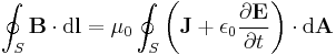  \oint_S \mathbf{B} \cdot {\rm d}\mathbf{l}= \mu_0 \oint_S \left ( \mathbf{J} %2B \epsilon_0 \frac{\partial \mathbf{E}}{\partial t} \right ) \cdot {\rm d}\mathbf{A} \,\!