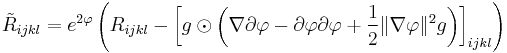 \tilde R_{ijkl} = e^{2\varphi}\left( R_{ijkl} - \left[  g \odot \left( \nabla\partial\varphi - \partial\varphi\partial\varphi %2B \frac{1}{2}\|\nabla\varphi\|^2g    \right)\right]_{ijkl}  \right)