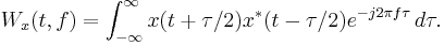 W_x(t, f)= \int_{-\infty}^{\infty}x(t%2B\tau /2) x^*(t-\tau /2)e^{-j2\pi f\tau}\, d\tau.