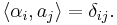  \langle \alpha_i,a_j\rangle = \delta_{ij}.