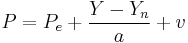  P = P_e %2B \frac{Y-Y_n}{a} %2B v 