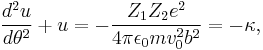 \frac{d^{2}u}{d\theta^{2}}%2Bu=-\frac{Z_{1}Z_{2}e^{2}}{4\pi\epsilon_{0}mv_{0}^{2}b^{2}}=-\kappa,