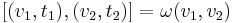 [(v_1,t_1),(v_2,t_2)]=\omega(v_1,v_2)